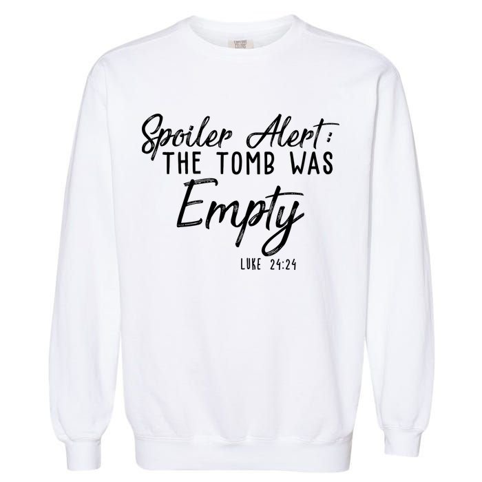 Spoiler Alert The Tomb Was Empty Christianity Garment-Dyed Sweatshirt