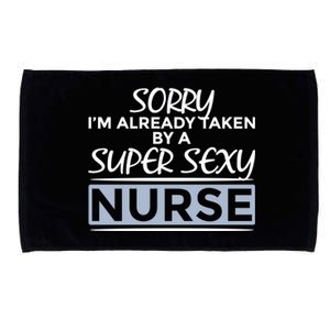 Sorry Already Taken By Super Sexy Nurse Funny Nursing Gift Microfiber Hand Towel