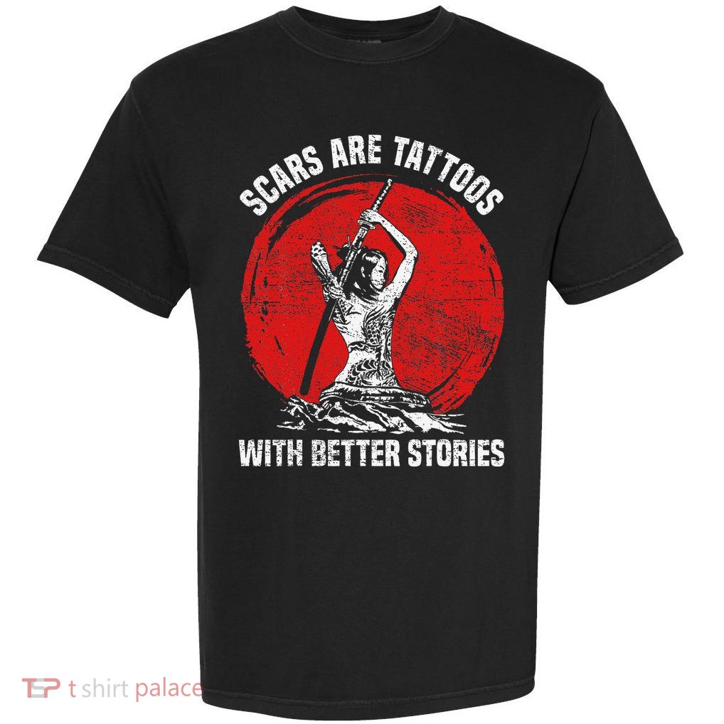 Scars Are Tattoos With Better Stories Funny Gift Garment-Dyed Heavyweight T-Shirt