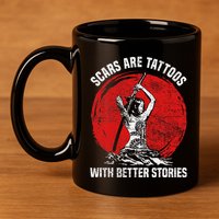 Scars Are Tattoos With Better Stories Funny Gift 11oz C Handle Ceramic Mug