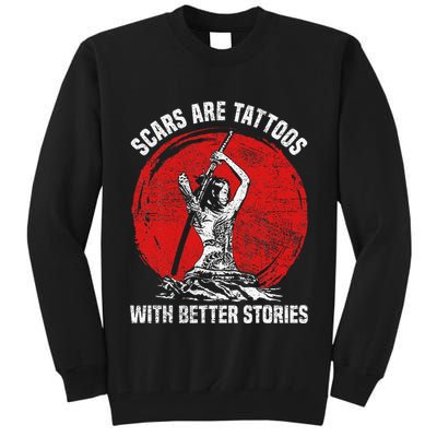 Scars Are Tattoos With Better Stories Funny Gift Tall Sweatshirt