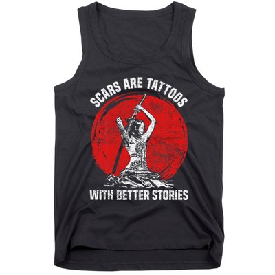 Scars Are Tattoos With Better Stories Funny Gift Tank Top