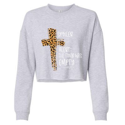 Spoiler Alert Tomb Was Empty Easter Religious Christian Gift Cute Gift Cropped Pullover Crew