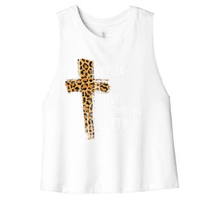 Spoiler Alert Tomb Was Empty Easter Religious Christian Gift Cute Gift Women's Racerback Cropped Tank