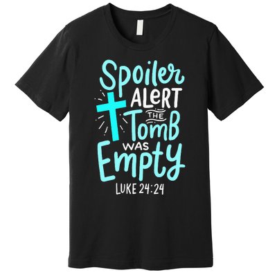 Spoiler Alert Tomb Was Empty Easter Religious Christian Gift Premium T-Shirt