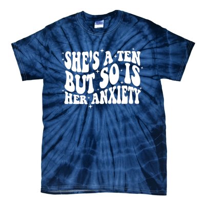 She's A Ten But So Is Her Anxiety Retro Groovy Tie-Dye T-Shirt