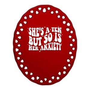 She's A Ten But So Is Her Anxiety Retro Groovy Ceramic Oval Ornament