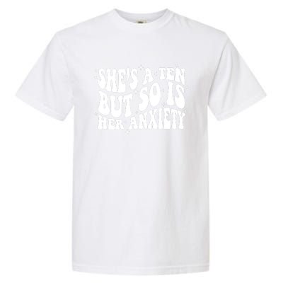 She's A Ten But So Is Her Anxiety Retro Groovy Garment-Dyed Heavyweight T-Shirt