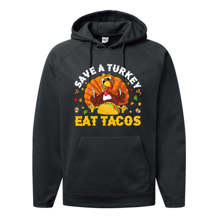 Save A Turkey Eat Tacos Thanksgiving Sombrero Turkey Taco Performance Fleece Hoodie