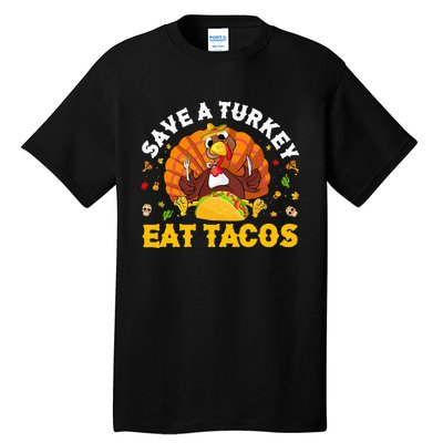 Save A Turkey Eat Tacos Thanksgiving Sombrero Turkey Taco Tall T-Shirt