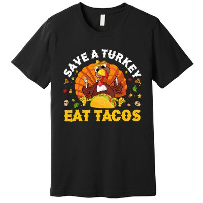 Save A Turkey Eat Tacos Thanksgiving Sombrero Turkey Taco Premium T-Shirt