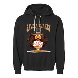 Save A Turkey Eat Pizza Funny Autumn Thanksgiving Groovy Garment-Dyed Fleece Hoodie