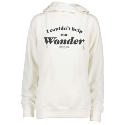 Sex And The City I Couldn’T Help But Wonder Quote Text Womens Funnel Neck Pullover Hood