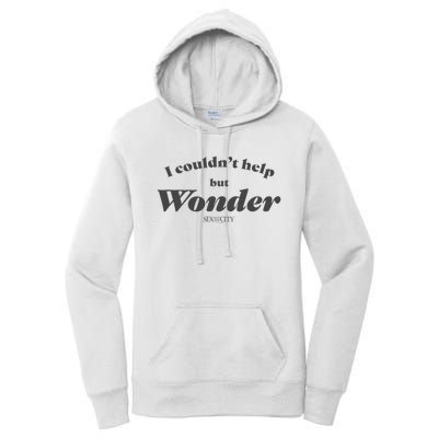 Sex And The City I Couldn’T Help But Wonder Quote Text Women's Pullover Hoodie