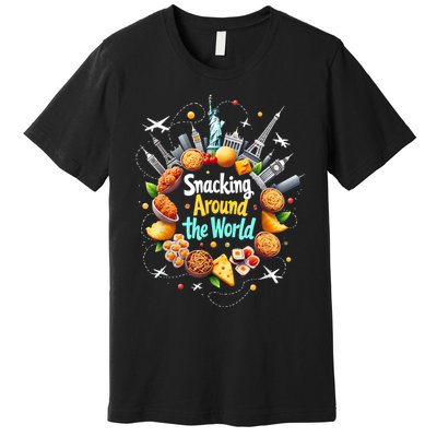 Snacking Around The World Fast Food Travel Traveler Foodie Premium T-Shirt