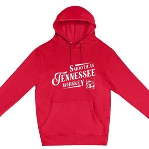 Smooth As Tennessee Whiskey Premium Pullover Hoodie