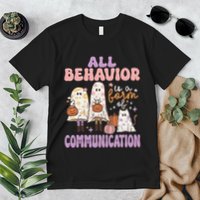 Spooky Aba Therapy All Behavior Is A Form Of Communication Premium T-Shirt