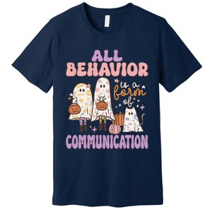 Spooky Aba Therapy All Behavior Is A Form Of Communication Premium T-Shirt