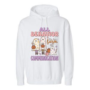 Spooky Aba Therapy All Behavior Is A Form Of Communication Garment-Dyed Fleece Hoodie