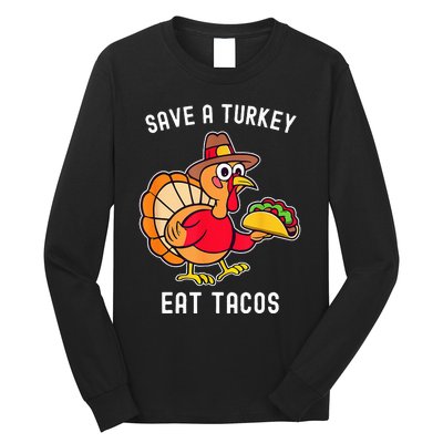 Save A Turkey Eat Tacos Mexican Funny Thanksgiving Long Sleeve Shirt