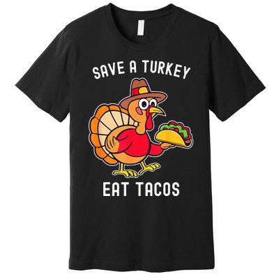 Save A Turkey Eat Tacos Mexican Funny Thanksgiving Premium T-Shirt