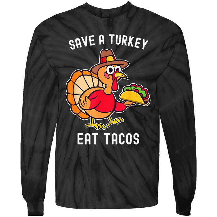 Save A Turkey Eat Tacos Mexican Funny Thanksgiving Tie-Dye Long Sleeve Shirt