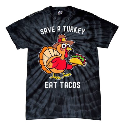 Save A Turkey Eat Tacos Mexican Funny Thanksgiving Tie-Dye T-Shirt