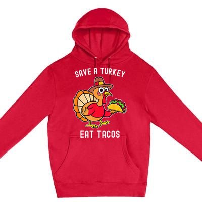 Save A Turkey Eat Tacos Mexican Funny Thanksgiving Premium Pullover Hoodie