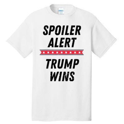 Spoiler Alert Trump Wins 2024 Presidential Election Tall T-Shirt