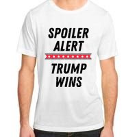 Spoiler Alert Trump Wins 2024 Presidential Election Adult ChromaSoft Performance T-Shirt