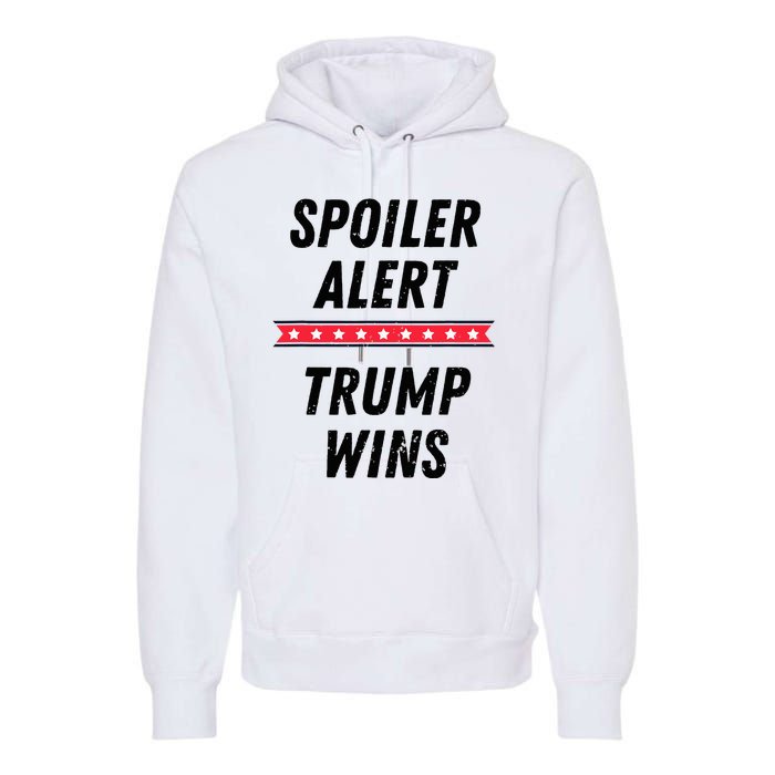 Spoiler Alert Trump Wins 2024 Presidential Election Premium Hoodie