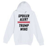 Spoiler Alert Trump Wins 2024 Presidential Election Premium Pullover Hoodie