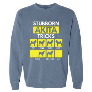 Stubborn Akita Tricks Funny Dog Lover Gift Garment-Dyed Sweatshirt