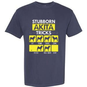 Stubborn Akita Tricks Funny Dog Lover Gift Garment-Dyed Heavyweight T-Shirt