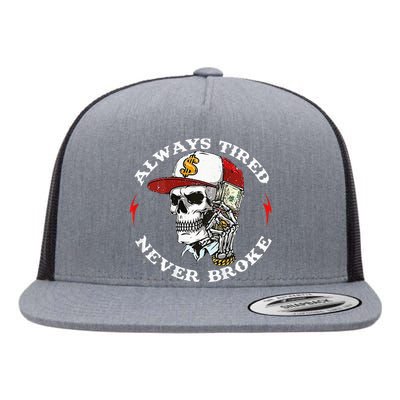 Skull Always Tired Never Broke Flat Bill Trucker Hat