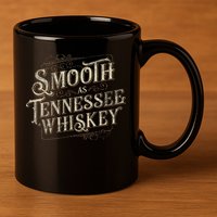 Smooth As Tennessee Whiskey Country 11oz C Handle Ceramic Mug