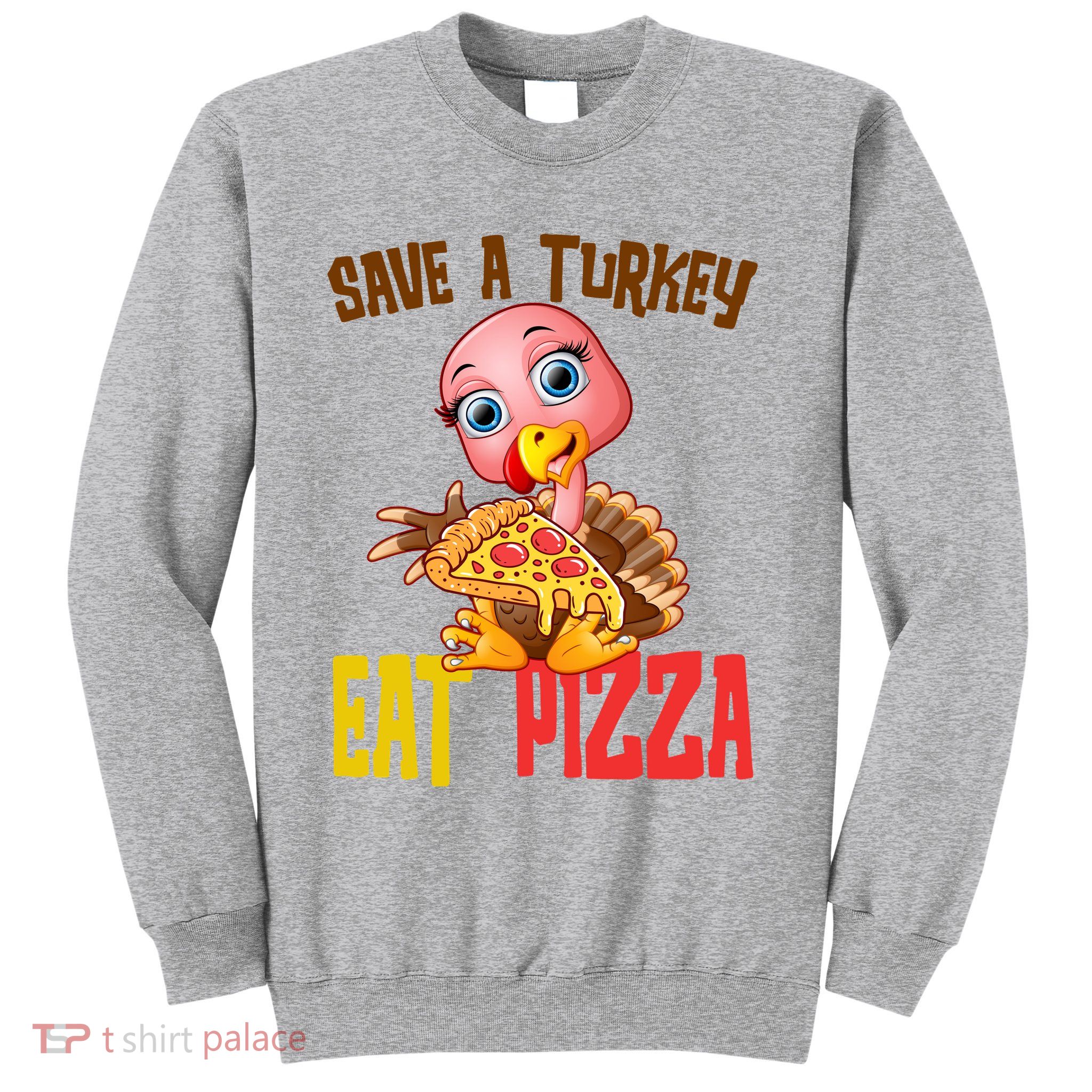Save A Turkey Eat Pizza Funny Thanksgiving Sweatshirt