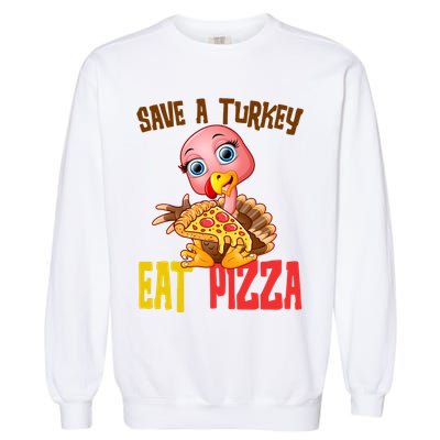 Save A Turkey Eat Pizza Funny Thanksgiving Garment-Dyed Sweatshirt