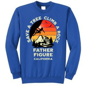 Save A Tree Climb A Rock Father Figure Rock Climbing Funny Gift Sweatshirt