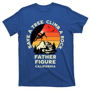 Save A Tree Climb A Rock Father Figure Rock Climbing Funny Gift T-Shirt