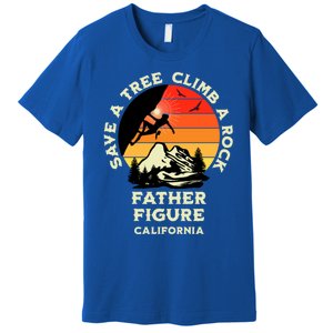 Save A Tree Climb A Rock Father Figure Rock Climbing Funny Gift Premium T-Shirt