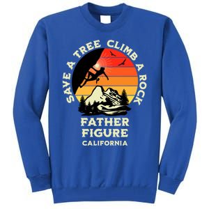 Save A Tree Climb A Rock Father Figure Rock Climbing Funny Gift Tall Sweatshirt