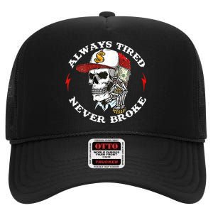 Skull Always Tired Never Broke High Crown Mesh Back Trucker Hat