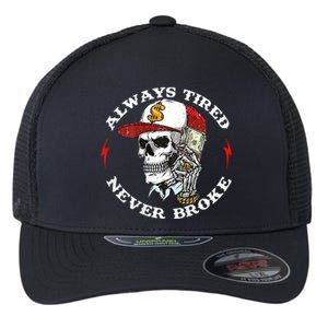 Skull Always Tired Never Broke Flexfit Unipanel Trucker Cap