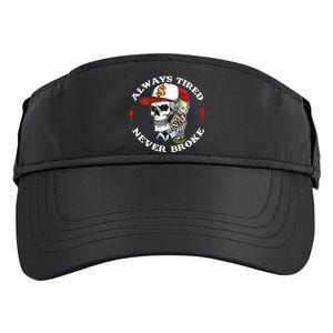 Skull Always Tired Never Broke Adult Drive Performance Visor