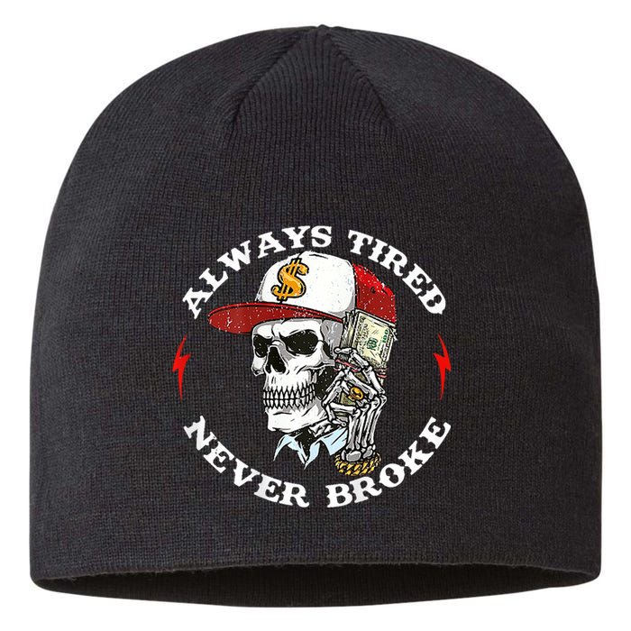 Skull Always Tired Never Broke Sustainable Beanie