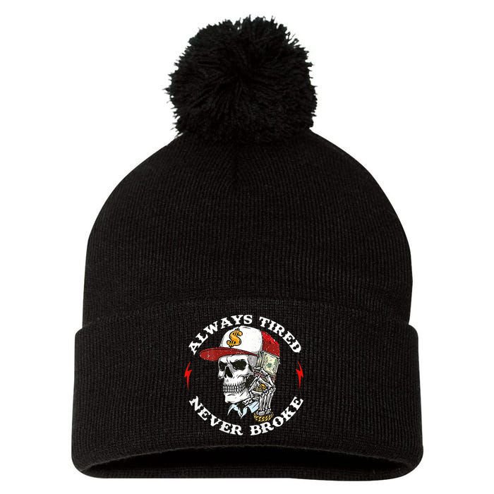 Skull Always Tired Never Broke Pom Pom 12in Knit Beanie