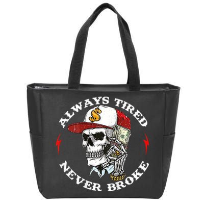 Skull Always Tired Never Broke Zip Tote Bag