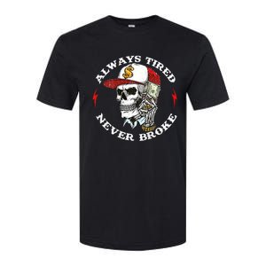 Skull Always Tired Never Broke Softstyle CVC T-Shirt