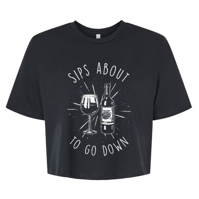 Sips About To Go Down Funny Wine Maker Bella+Canvas Jersey Crop Tee